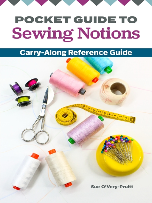 Title details for Pocket Guide to Sewing Notions by Sue O'Very-Pruitt - Available